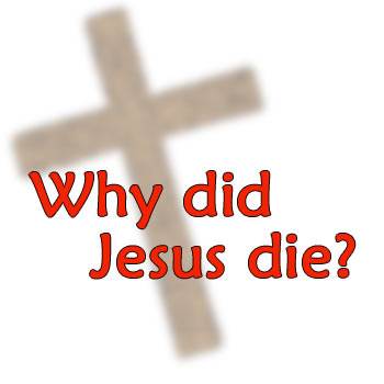 Why did Jesus die?