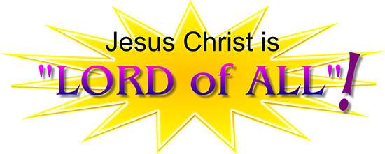 Jesus Christ is Lord of All!